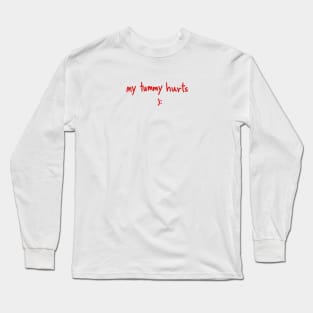 My Tummy Hurts :( Long Sleeve T-Shirt